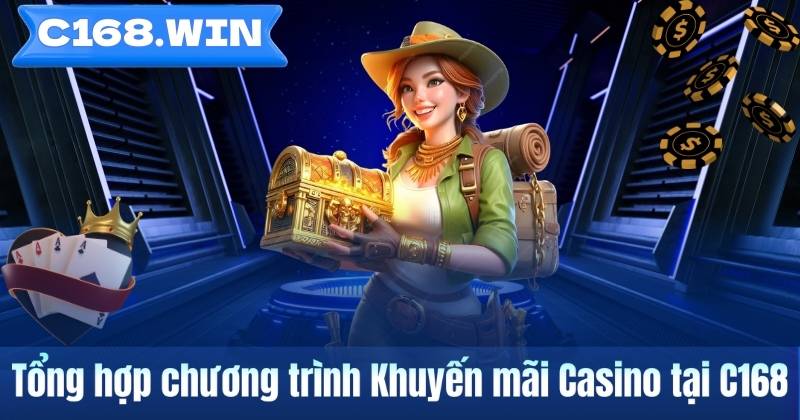 Tổng hợp chương trình Khuyến mãi Casino tại C168
